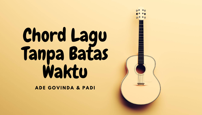 Chord Ade Govinda FT Padi Tanpa Batas Waktu 