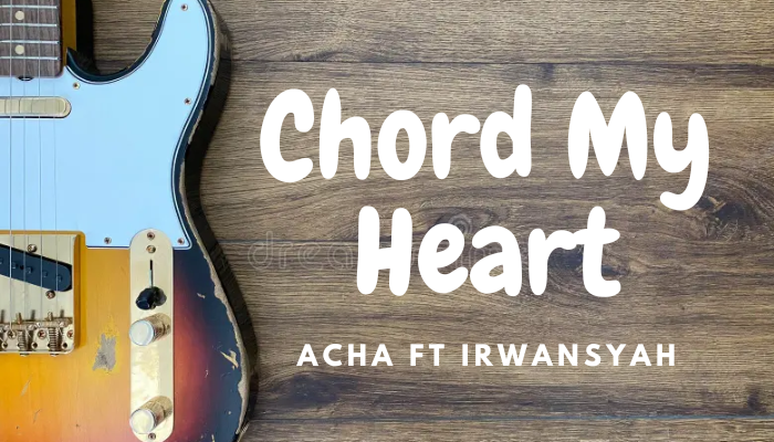 Chord Gitar My Heart Acha Ft Irwansyah Terbaru 2024