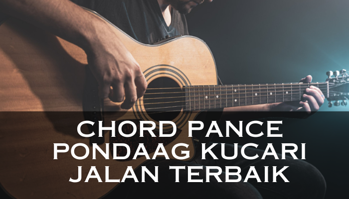 Chord Pance Pondaag Kucari Jalan Terbaik yang Benar