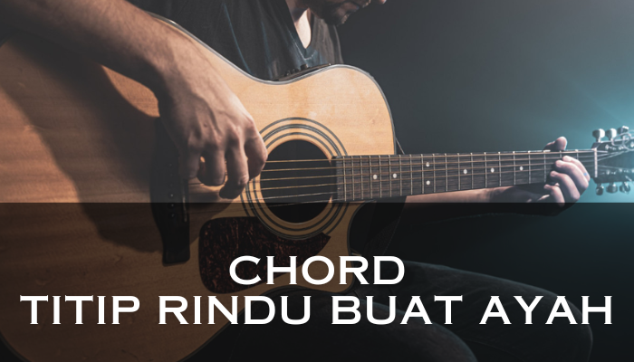 Chord_Titip_Rindu_Buat_Ayah.png
