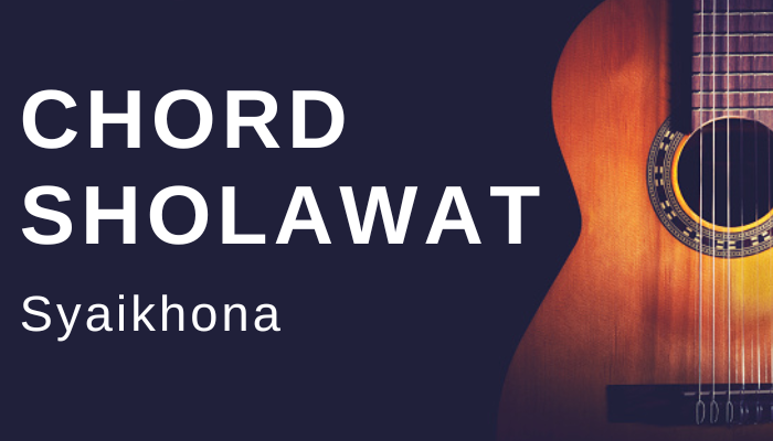 Chord Sholawat Syaikhona Lengkap