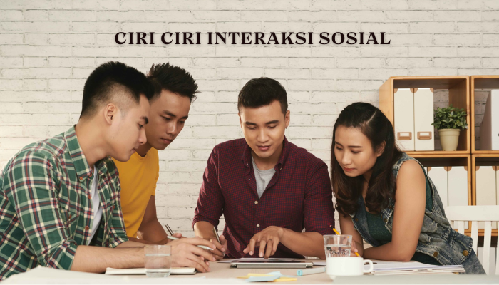 Ciri Ciri Interaksi Sosial