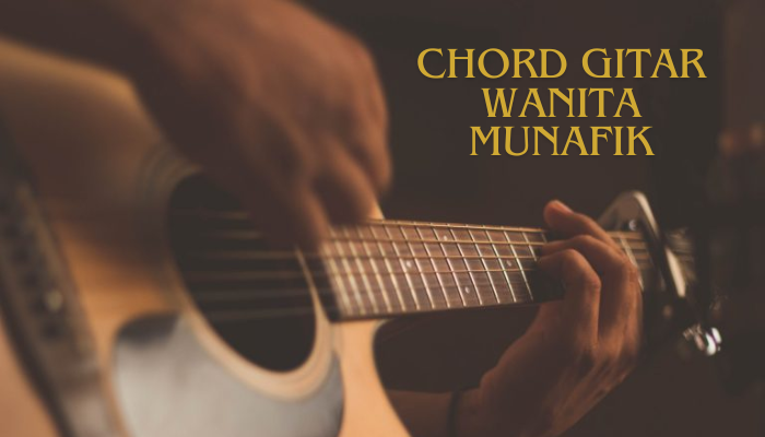 Chord Lagu Wanita Munafik Lengkap Terbaru