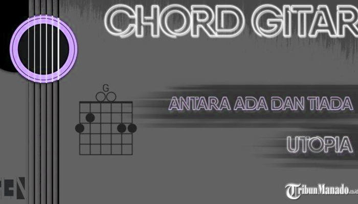 Chord Antara Ada Dan Tiada Oleh Utopia