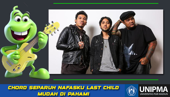 Chord Kunci Gitar dan Lirik Seluruh Nafas Ini  Last Child