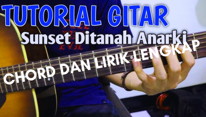 Lirik Lagu dan Chord Gitar Sunset di Tanah Anarki