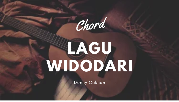 Chord Lagu Widodari Denny Caknan & Guyon Waton