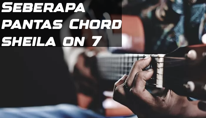 Chord Seberapa Pantas Sheila On 7 Lengkap